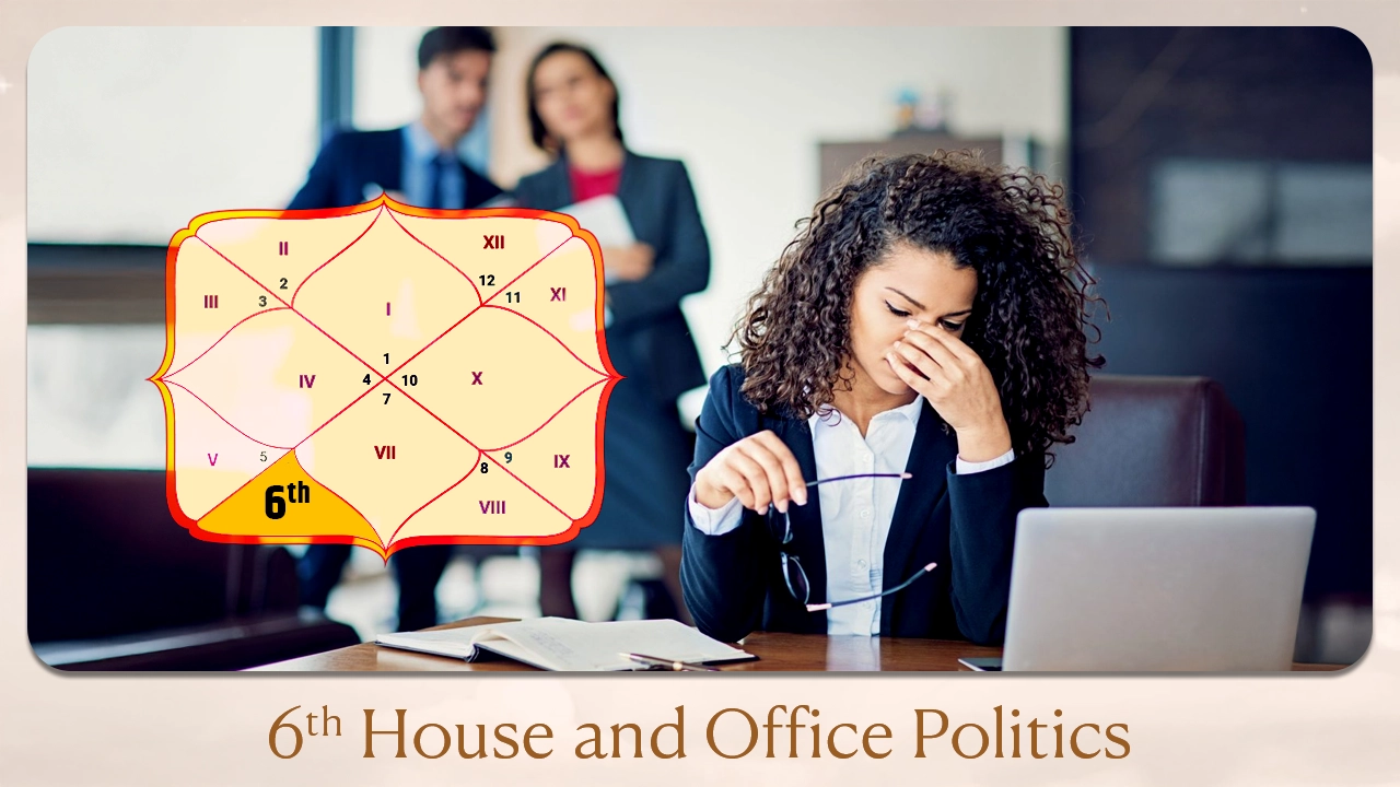 6th house and office politics